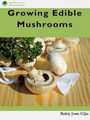cover image of Growing Edible Mushrooms